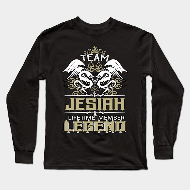 Jesiah Name T Shirt -  Team Jesiah Lifetime Member Legend Name Gift Item Tee Long Sleeve T-Shirt by yalytkinyq